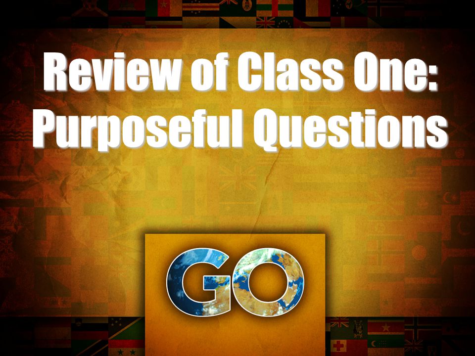 Review of Class One: Purposeful Questions