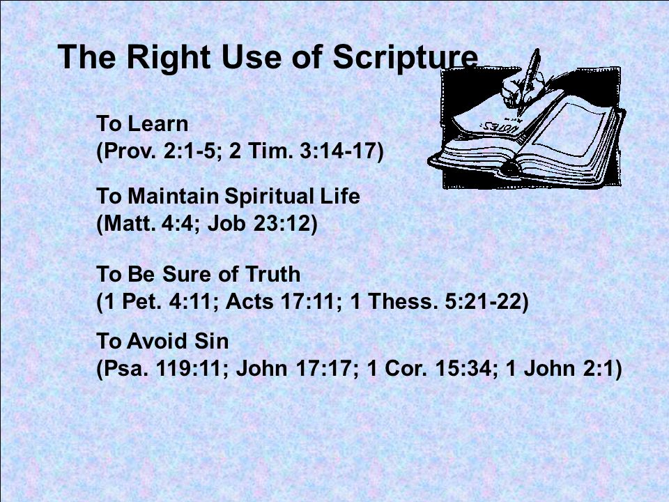 The Right Use of Scripture To Learn (Prov. 2:1-5; 2 Tim.