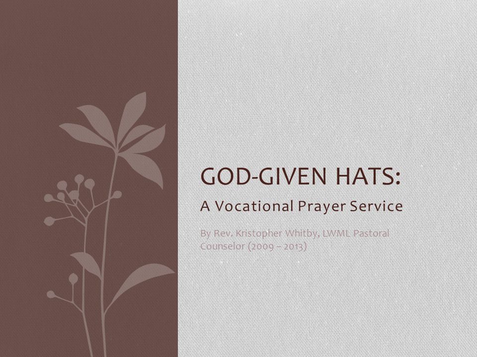 A Vocational Prayer Service GOD-GIVEN HATS: By Rev.