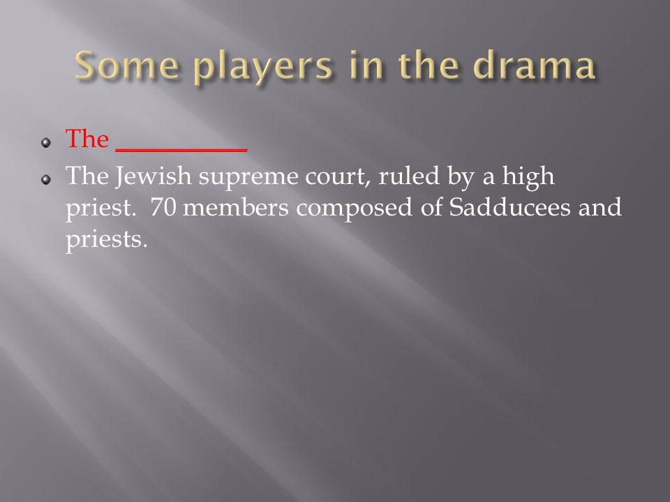 The __________ The Jewish supreme court, ruled by a high priest.