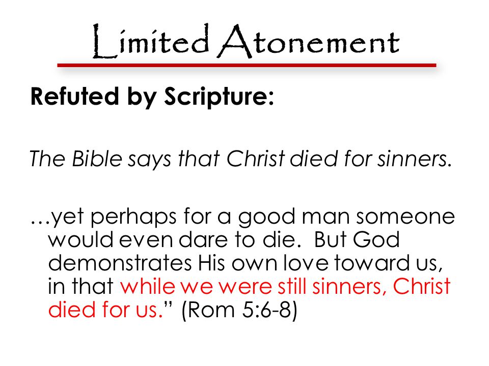 Limited Atonement Refuted by Scripture: The Bible says that Christ died for sinners.