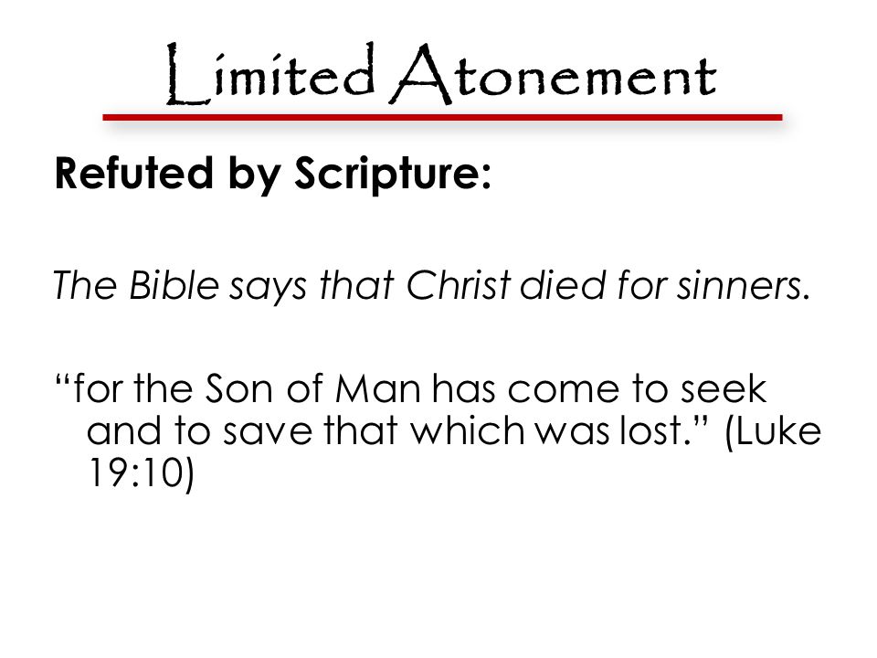 Limited Atonement Refuted by Scripture: The Bible says that Christ died for sinners.