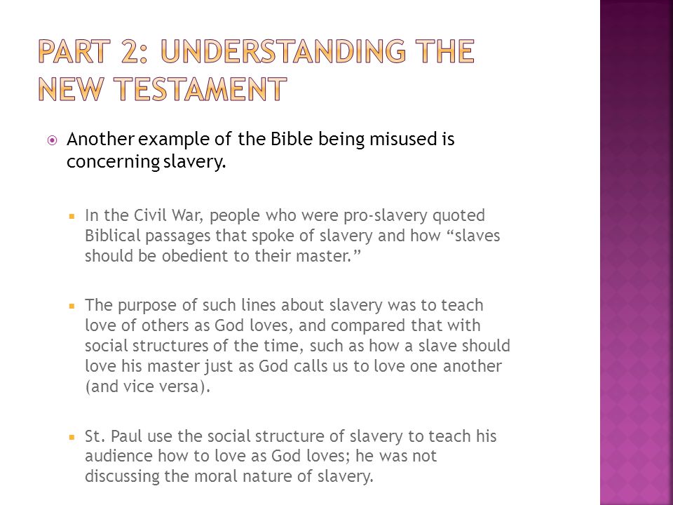  Another example of the Bible being misused is concerning slavery.