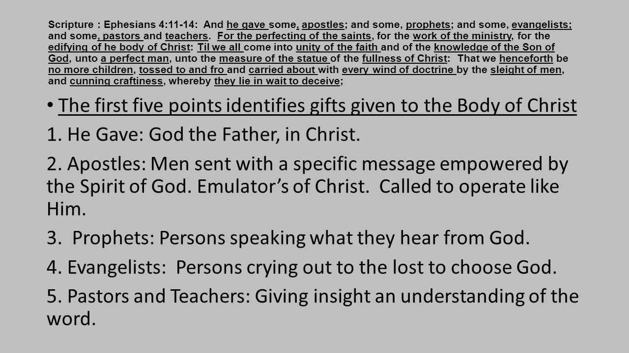 Scripture : Ephesians 4:11-14: And he gave some, apostles; and some, prophets; and some, evangelists; and some, pastors and teachers.
