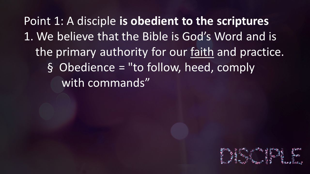 Point 1: A disciple is obedient to the scriptures 1.