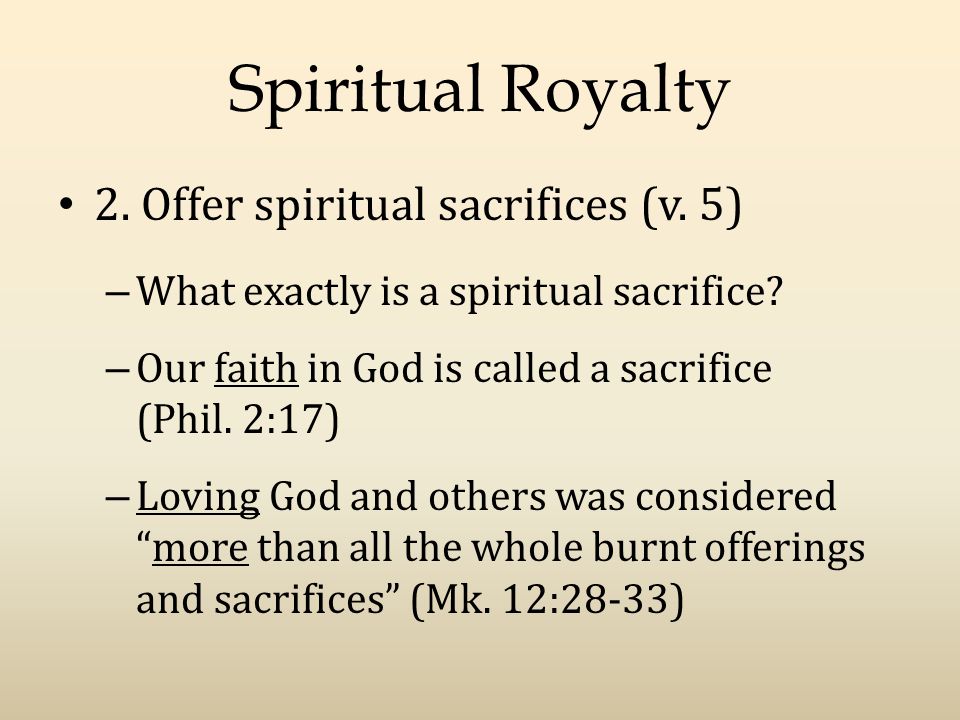 Spiritual Royalty 2. Offer spiritual sacrifices (v.