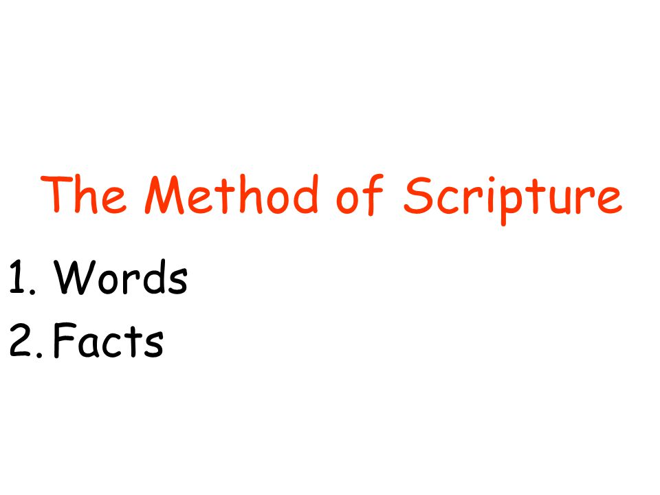 The Method of Scripture 1.Words 2.Facts