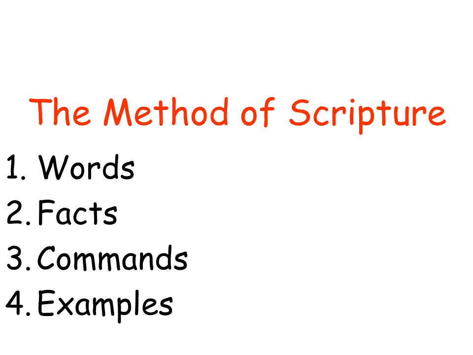 The Method of Scripture 1.Words 2.Facts 3.Commands 4.Examples