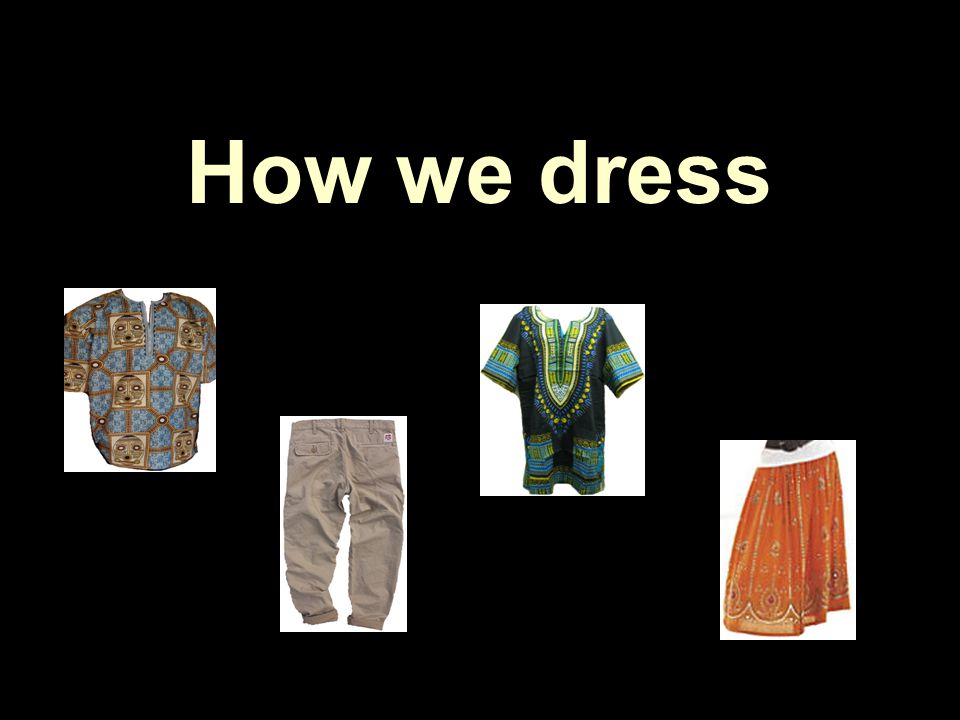How we dress