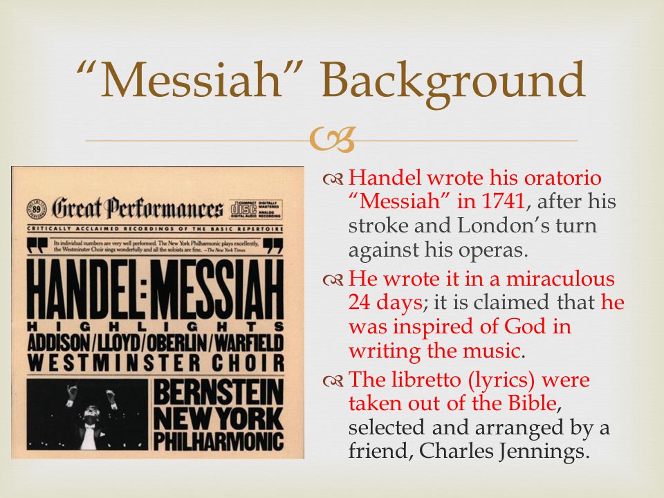  Handel wrote his oratorio Messiah in 1741, after his stroke and London’s turn against his operas.