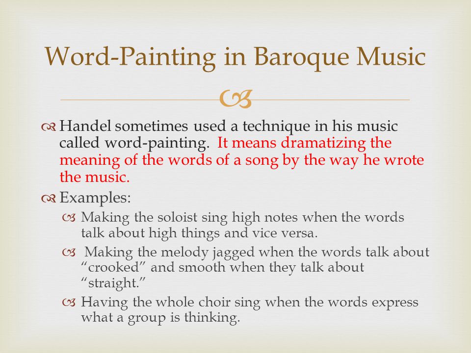   Handel sometimes used a technique in his music called word-painting.