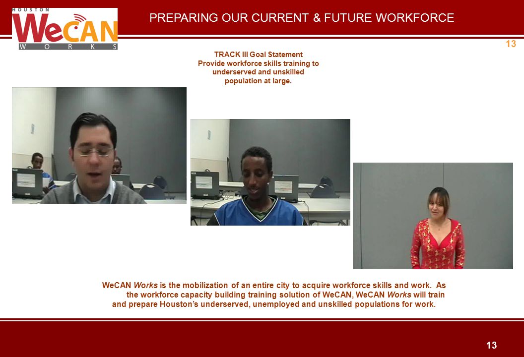 13 WeCAN Works is the mobilization of an entire city to acquire workforce skills and work.
