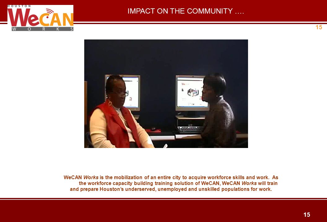 15 WeCAN Works is the mobilization of an entire city to acquire workforce skills and work.