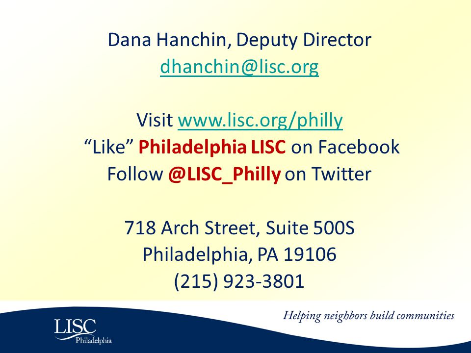 Dana Hanchin, Deputy Director Visit   Like Philadelphia LISC on Facebook on Twitter 718 Arch Street, Suite 500S Philadelphia, PA (215)