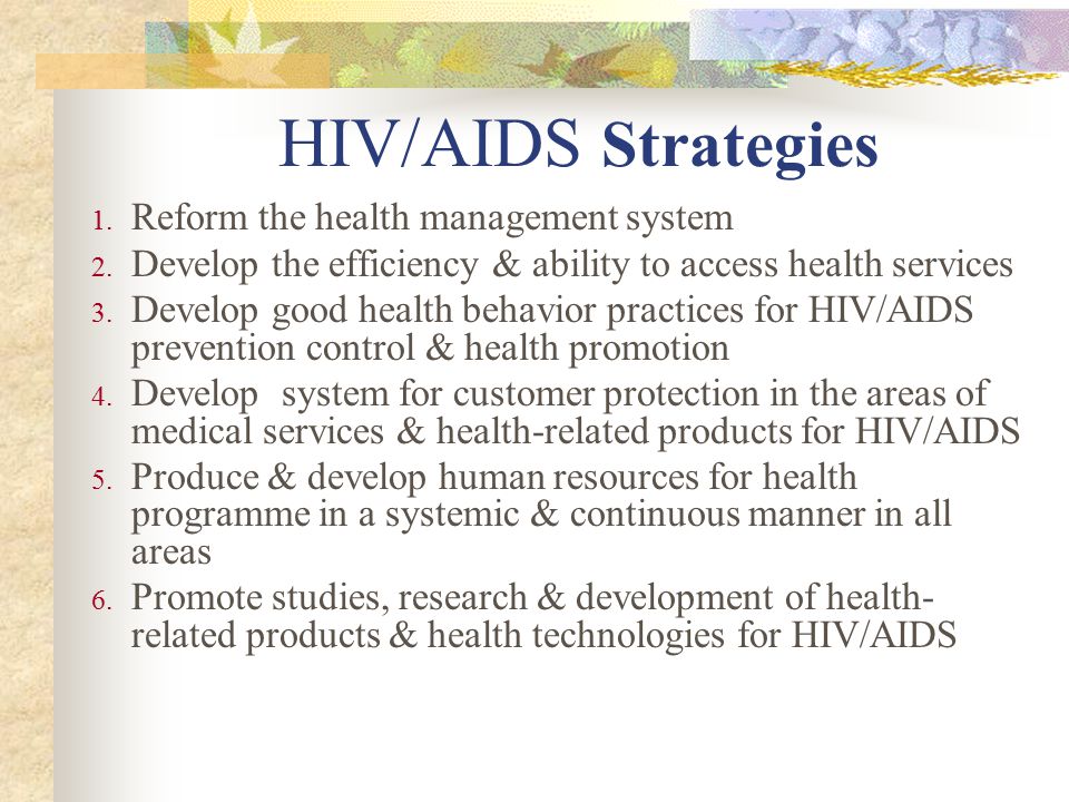HIV/AIDS Strategies 1. Reform the health management system 2.