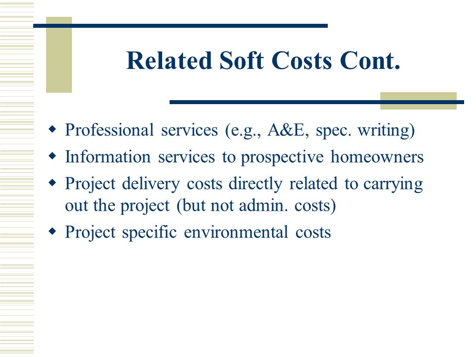 Related Soft Costs Cont.  Professional services (e.g., A&E, spec.