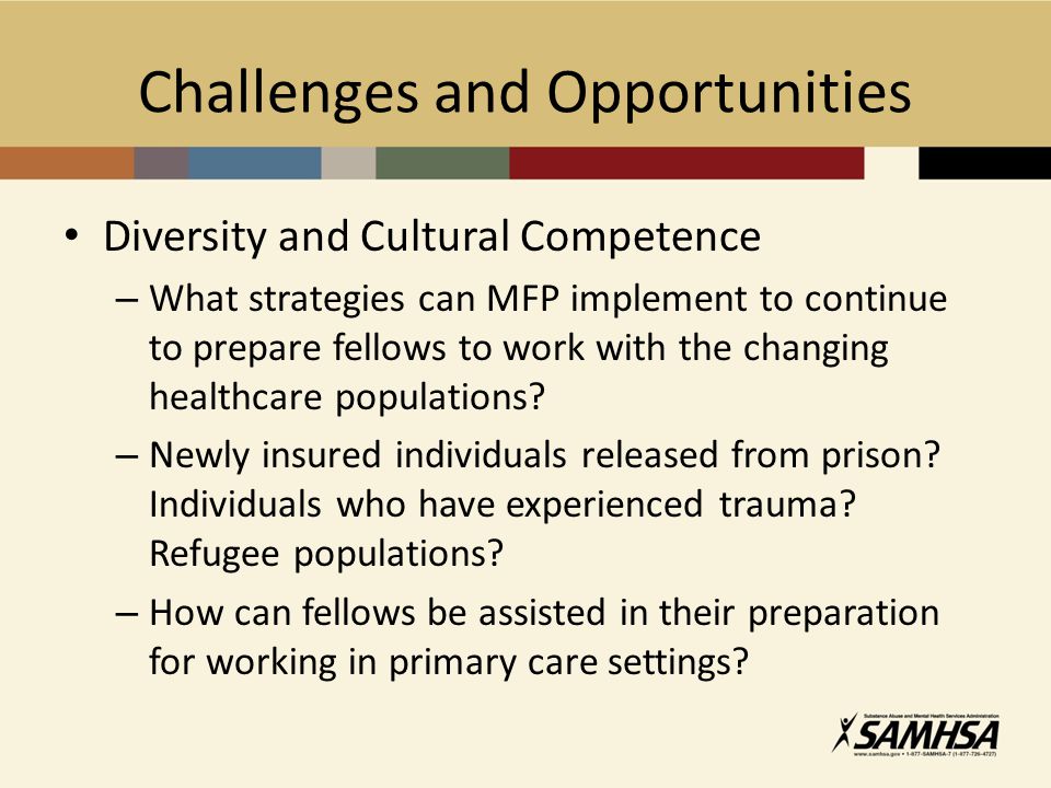 Challenges and Opportunities Diversity and Cultural Competence – What strategies can MFP implement to continue to prepare fellows to work with the changing healthcare populations.