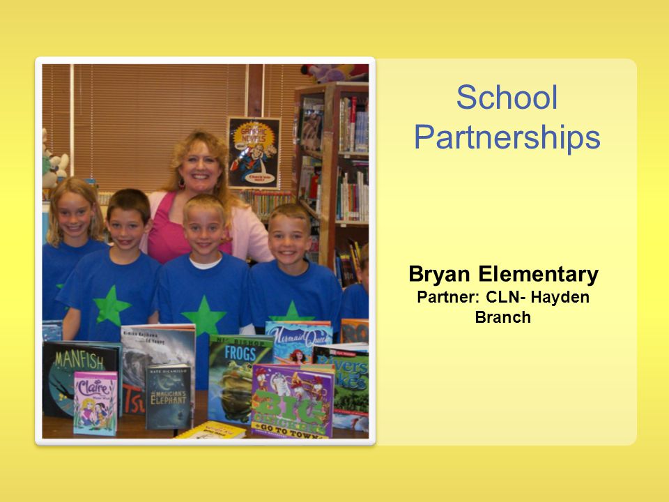 Bryan Elementary Partner: CLN- Hayden Branch School Partnerships
