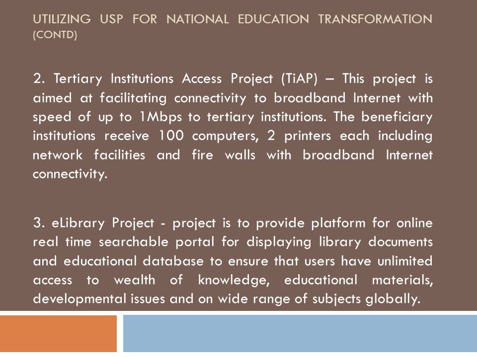 UTILIZING USP FOR NATIONAL EDUCATION TRANSFORMATION (CONTD) 2.