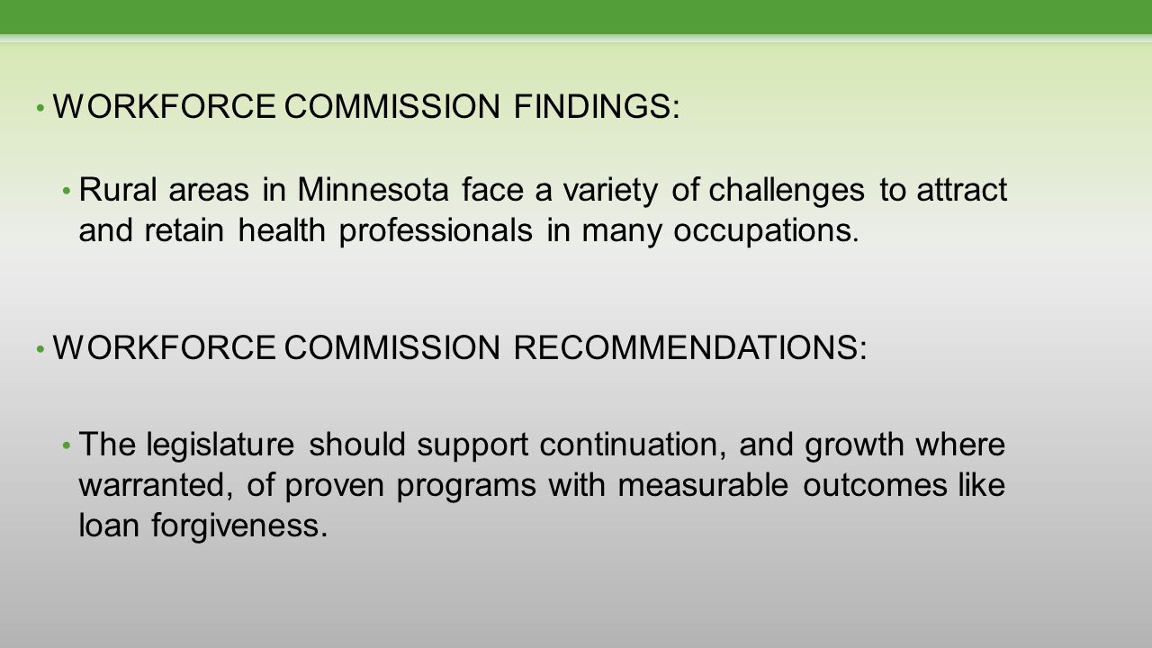 WORKFORCE COMMISSION FINDINGS: Rural areas in Minnesota face a variety of challenges to attract and retain health professionals in many occupations.