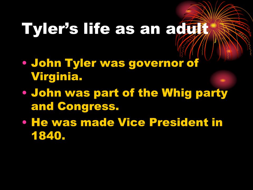 Tyler’s life as an adult John Tyler was governor of Virginia.