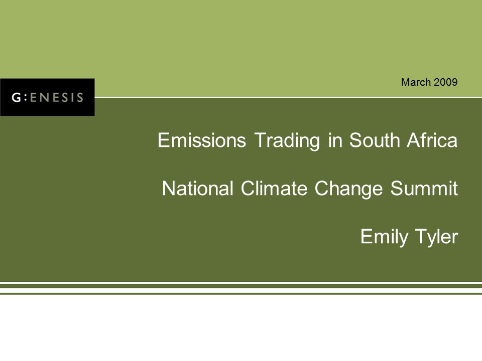 March 2009 Emissions Trading in South Africa National Climate Change Summit Emily Tyler