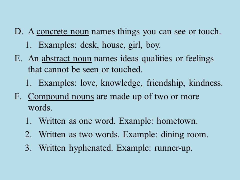 D.A concrete noun names things you can see or touch.