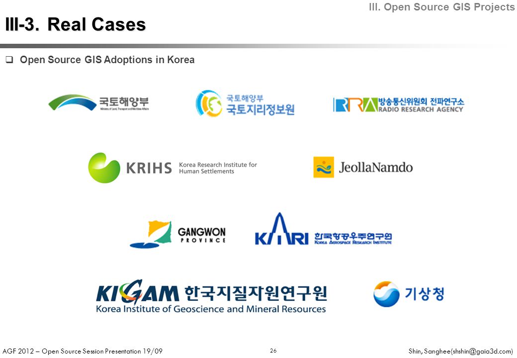 AGF 2012 – Open Source Session Presentation 19/09 Shin, 26  Open Source GIS Adoptions in Korea III-3.