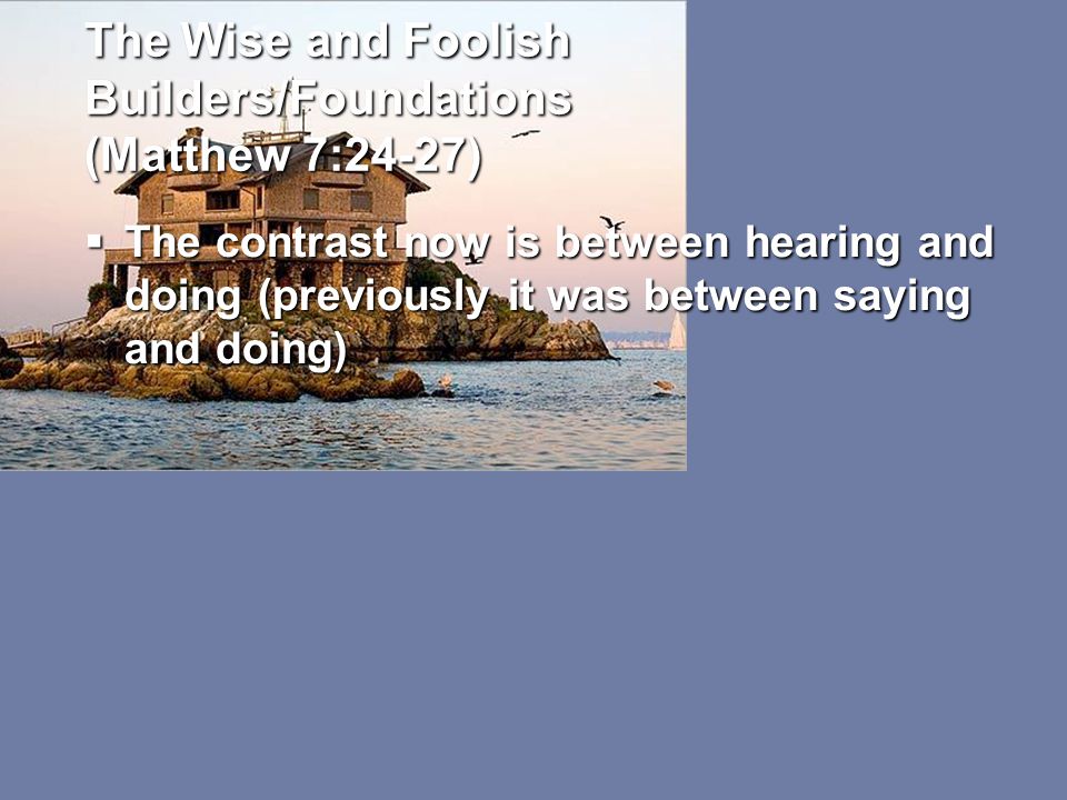  The contrast now is between hearing and doing (previously it was between saying and doing)
