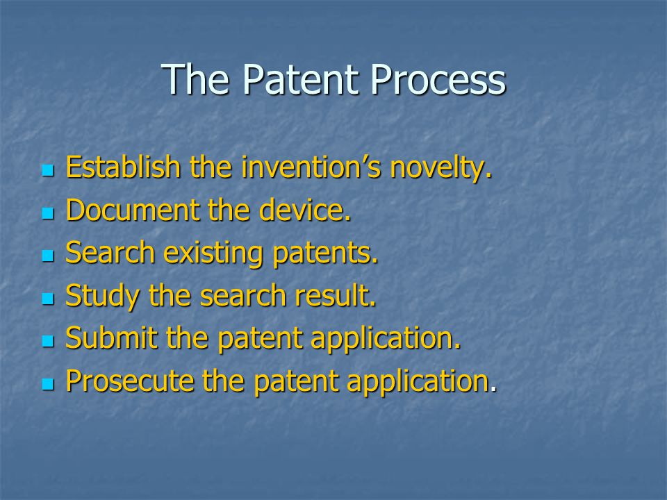 The Patent Process Establish the invention’s novelty.