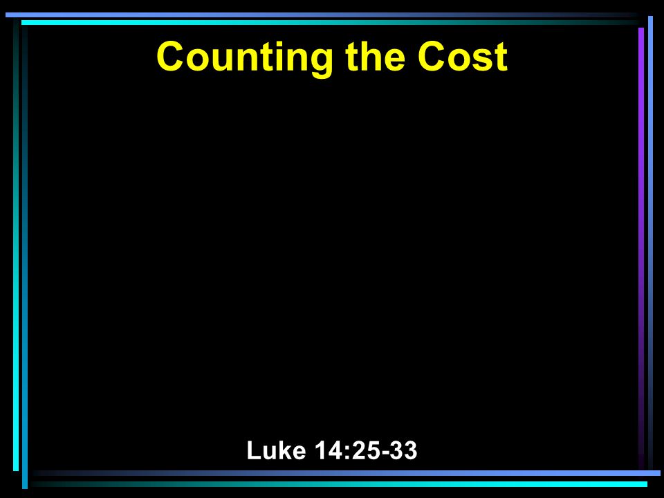 Counting the Cost Luke 14:25-33