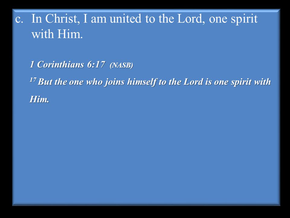 In Christ, I am united to the Lord, one spirit with Him.