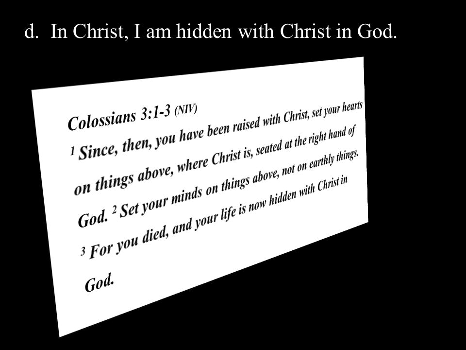 d.In Christ, I am hidden with Christ in God.