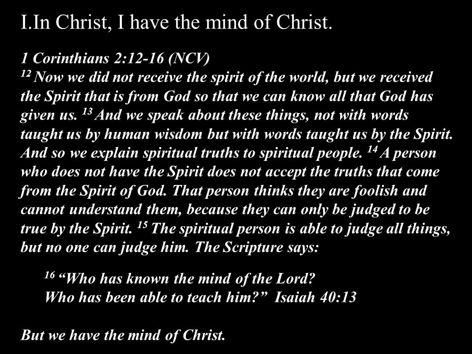 I.In Christ, I have the mind of Christ.