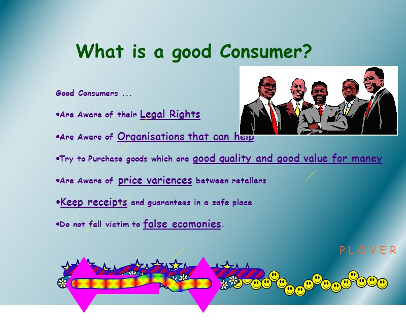 What is a good Consumer. Good Consumers...
