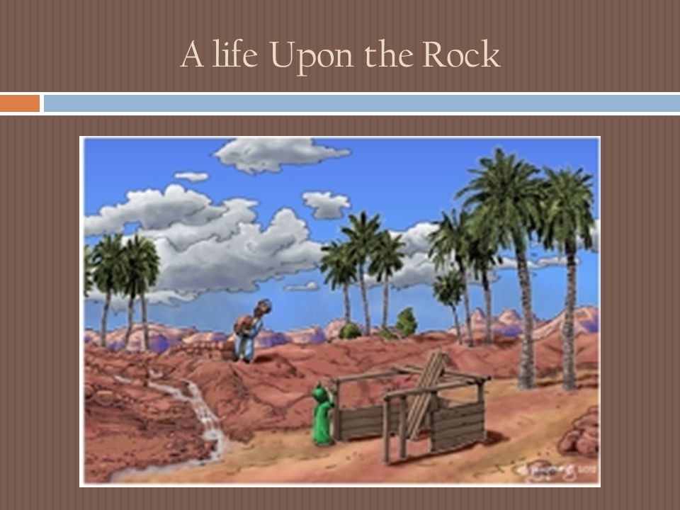 A life Upon the Rock
