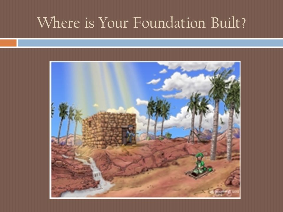 Where is Your Foundation Built
