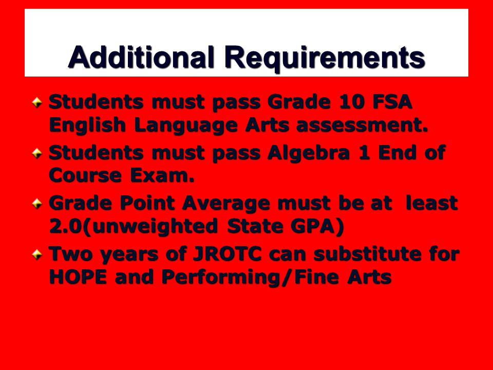 Additional Requirements Students must pass Grade 10 FSA English Language Arts assessment.