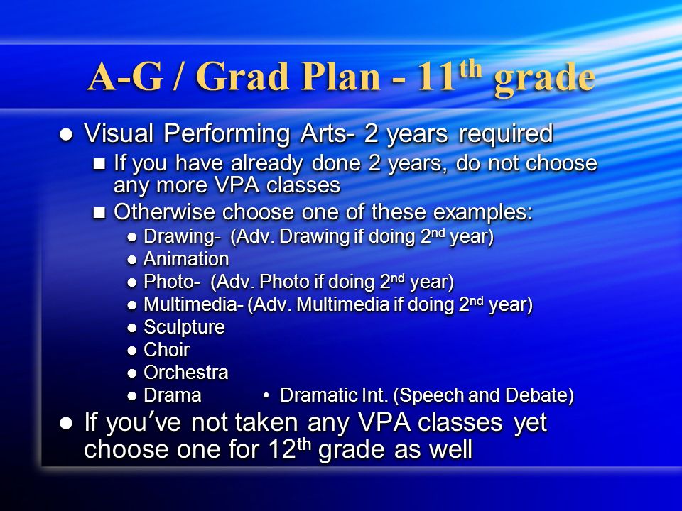 A-G / Grad Plan - 11 th grade Foreign Language- 2 years required, 3 years recommended Foreign Language- 2 years required, 3 years recommended If you have not taken any Foreign Language yet choose: If you have not taken any Foreign Language yet choose: Spanish 1-2 French 1-2 Spanish 1-2 French 1-2 SJCC College Classes: Japanese 1-2 SJCC College Classes: Japanese 1-2 American Sign Language 1-2 American Sign Language 1-2 Fill in a 12th grade box with next level of same language Fill in a 12th grade box with next level of same language Spanish 3-4French 3-4 Spanish 3-4French 3-4 SJCC College Classes: Japanese 3-4 SJCC College Classes: Japanese 3-4 If you are already in a Foreign Language and wish to continue, fill in the next level of same language.