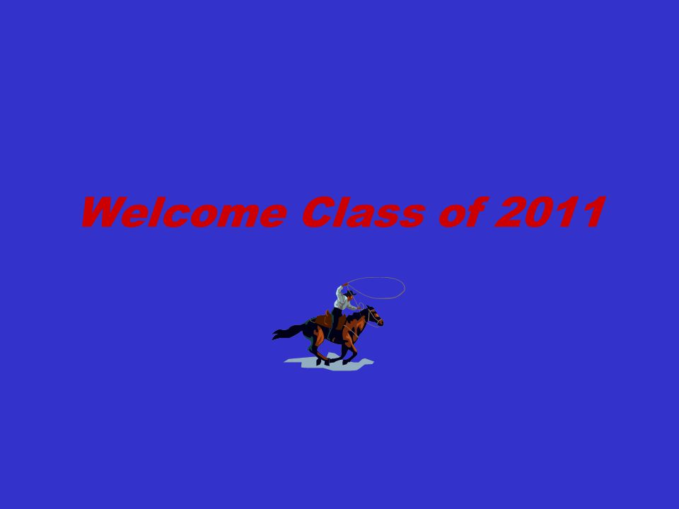 Welcome Class of 2011