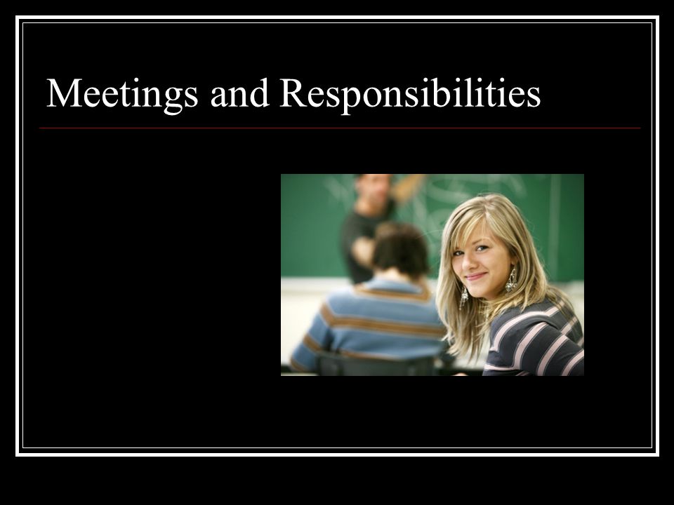 Meetings and Responsibilities