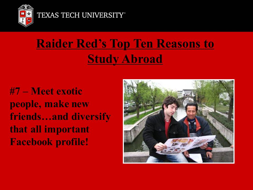 #7 – Meet exotic people, make new friends…and diversify that all important Facebook profile.