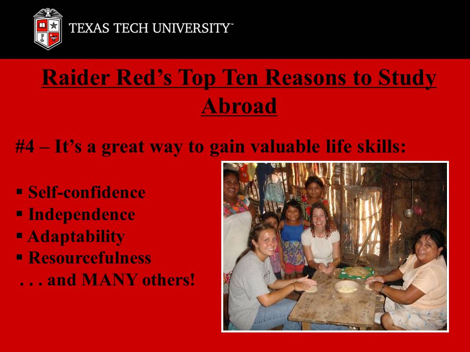 #4 – It’s a great way to gain valuable life skills:  Self-confidence  Independence  Adaptability  Resourcefulness...