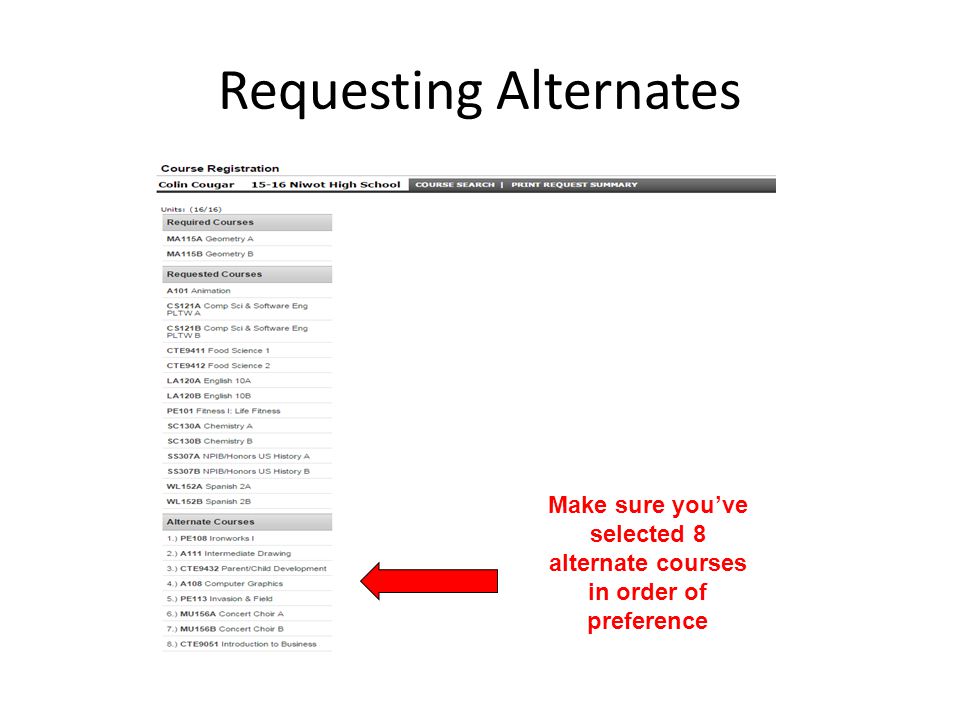 Requesting Alternates Make sure you’ve selected 8 alternate courses in order of preference