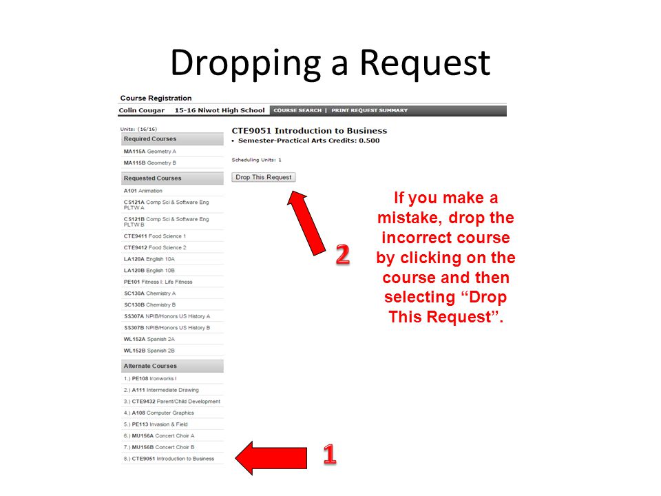 Dropping a Request If you make a mistake, drop the incorrect course by clicking on the course and then selecting Drop This Request .