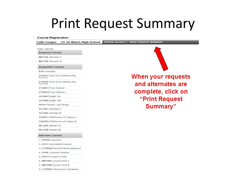 Print Request Summary When your requests and alternates are complete, click on Print Request Summary
