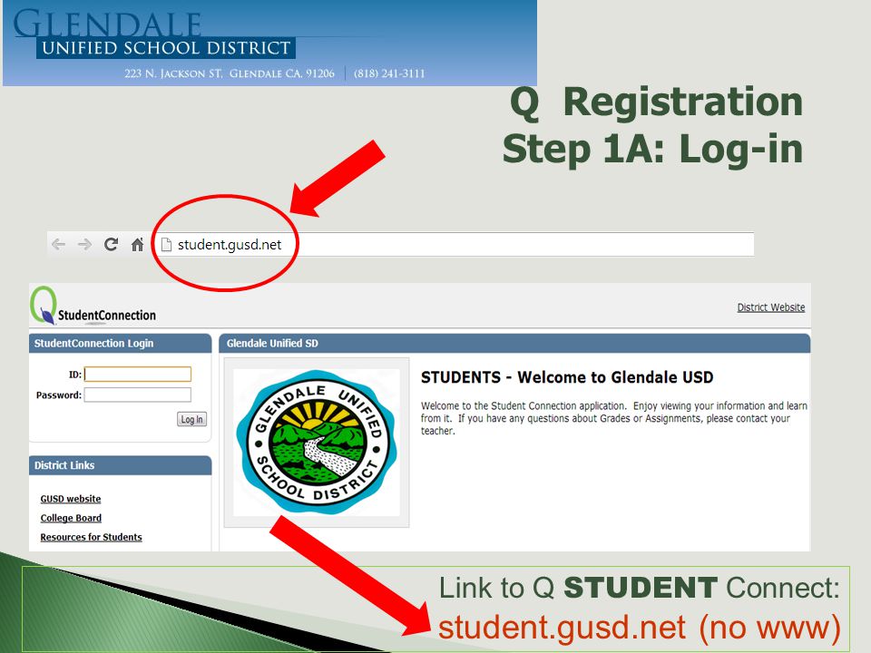 Link to Q STUDENT Connect: student.gusd.net (no www) Q Registration Step 1A: Log-in
