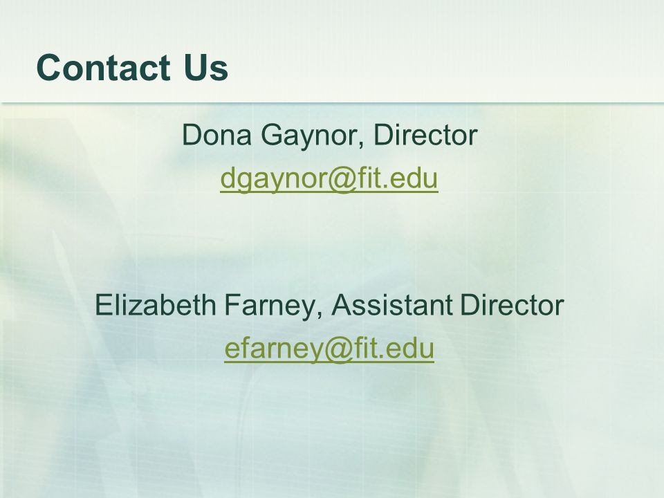 Contact Us Dona Gaynor, Director Elizabeth Farney, Assistant Director