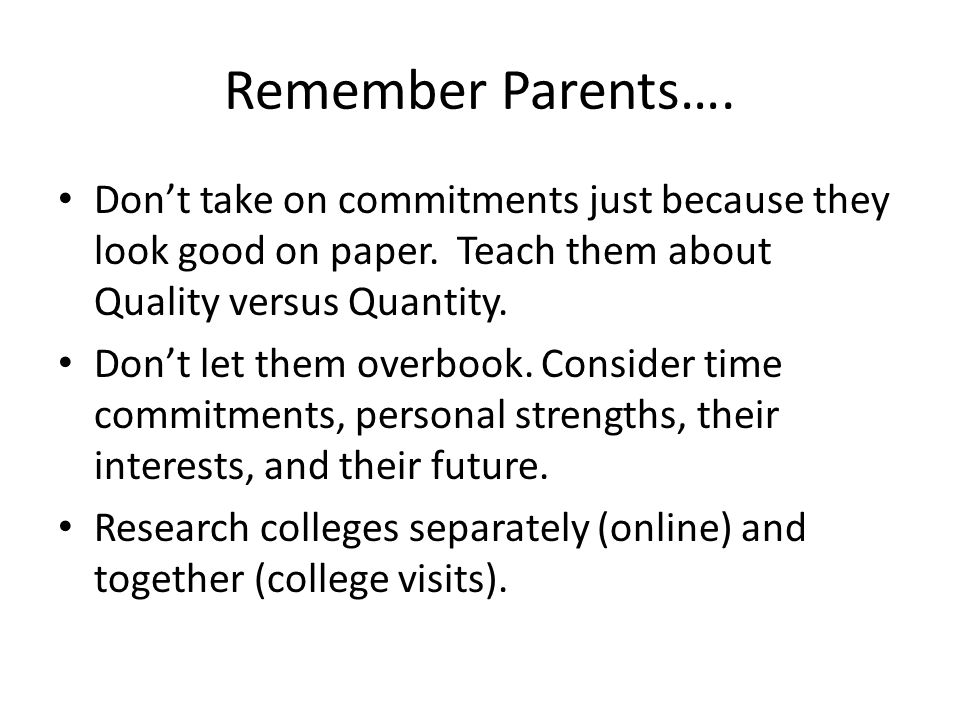 Remember Parents…. Don’t take on commitments just because they look good on paper.