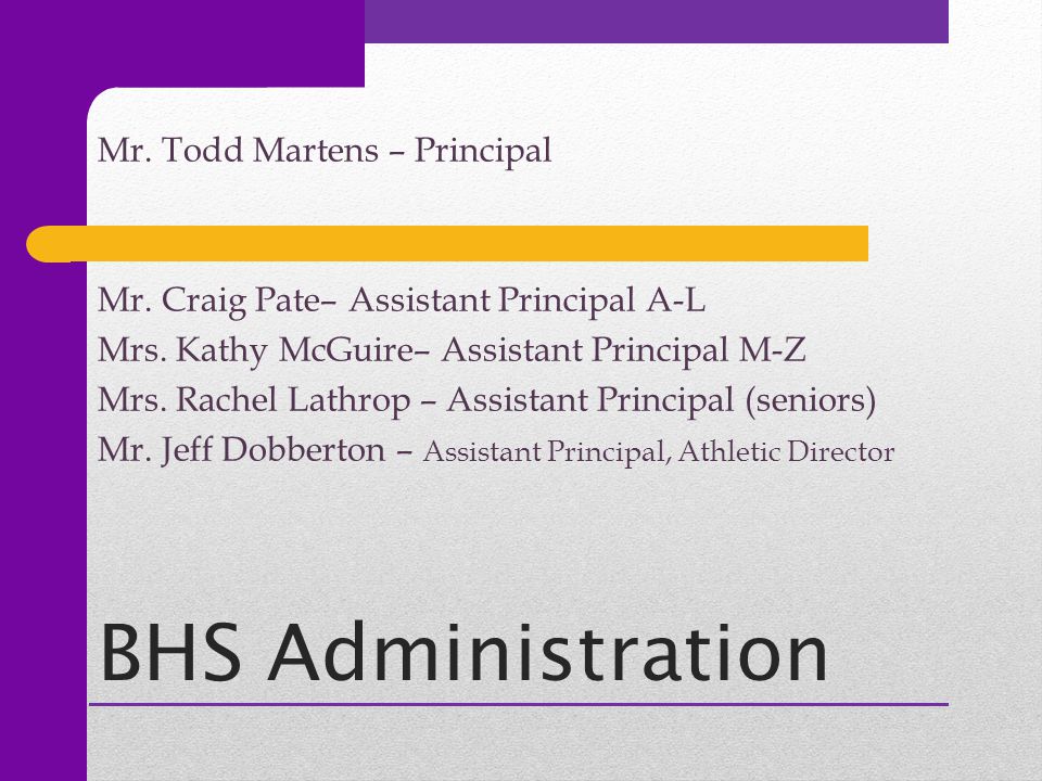 BHS Administration Mr. Todd Martens – Principal Mr.